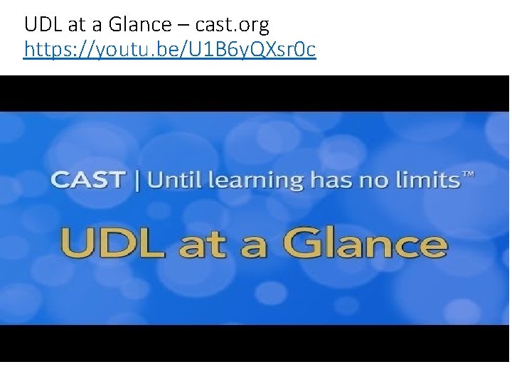 UDL at a Glance – cast. org https: //youtu. be/U 1 B 6 y.