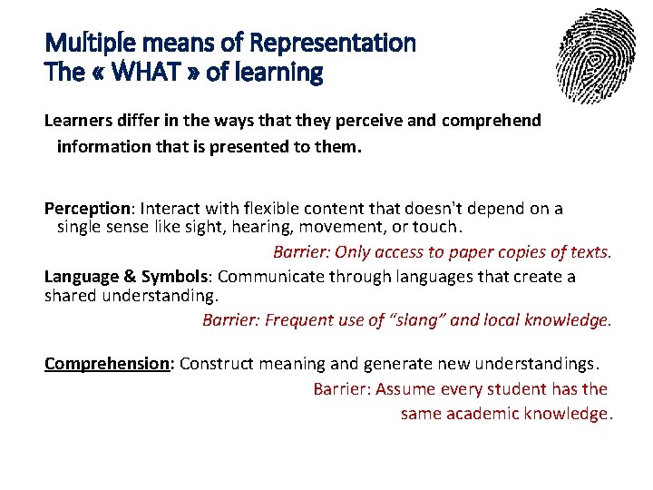 Multiple means of Representation The « WHAT » of learning Learners differ in the