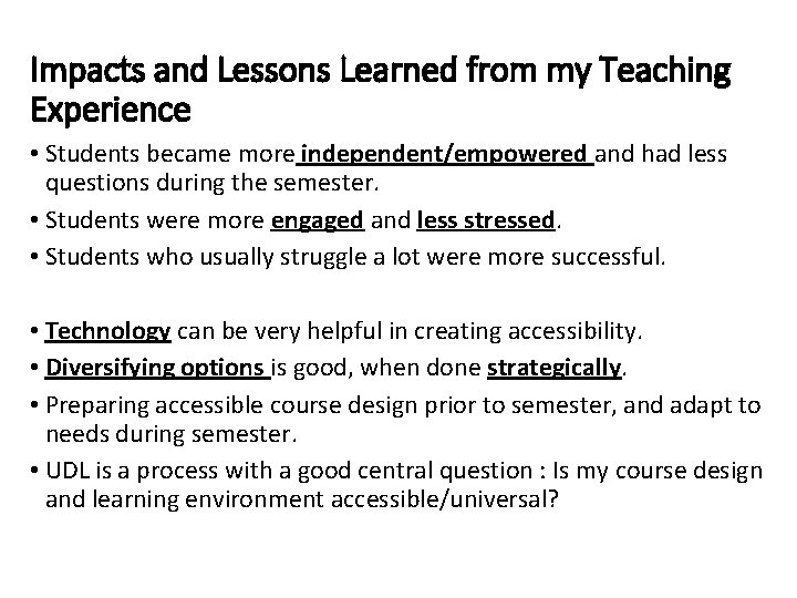 Impacts and Lessons Learned from my Teaching Experience • Students became more independent/empowered and