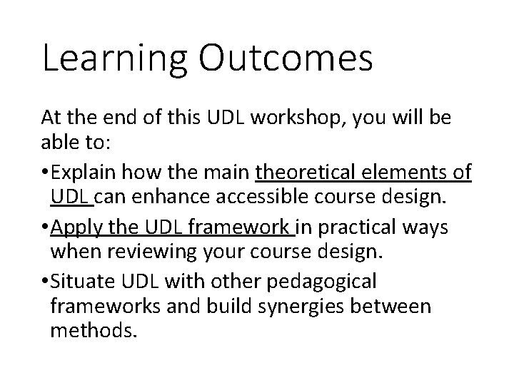 Learning Outcomes At the end of this UDL workshop, you will be able to: