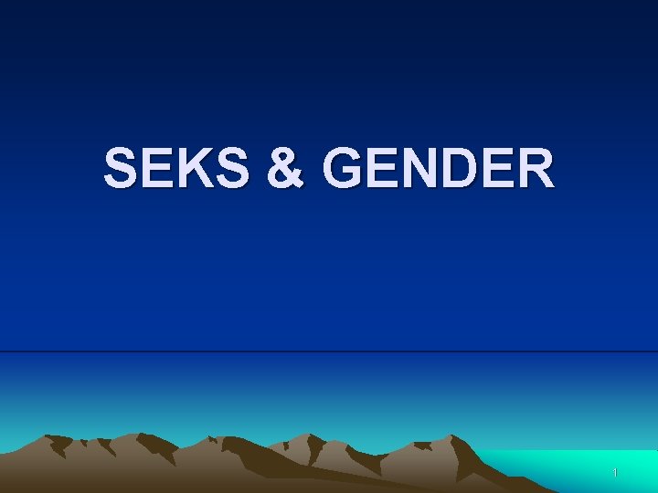 SEKS & GENDER 1 