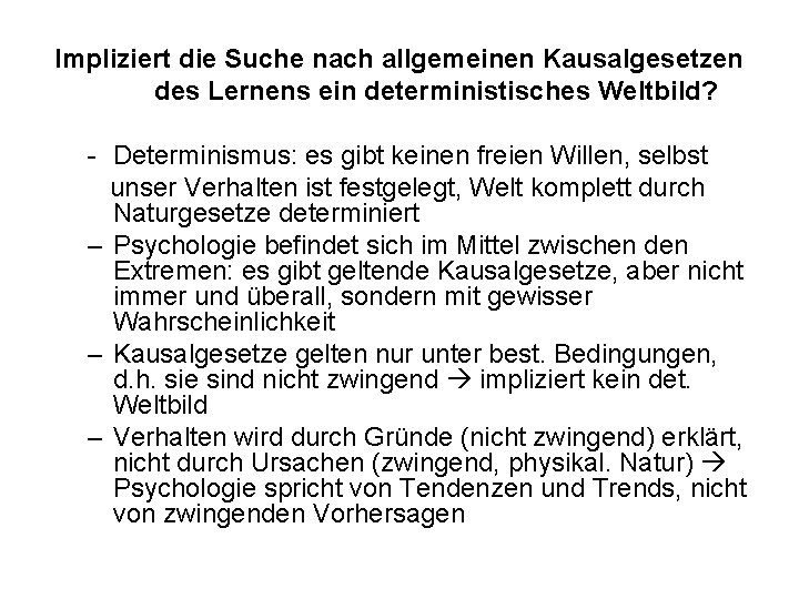 Impliziert die Suche nach allgemeinen Kausalgesetzen des Lernens ein deterministisches Weltbild? - Determinismus: es