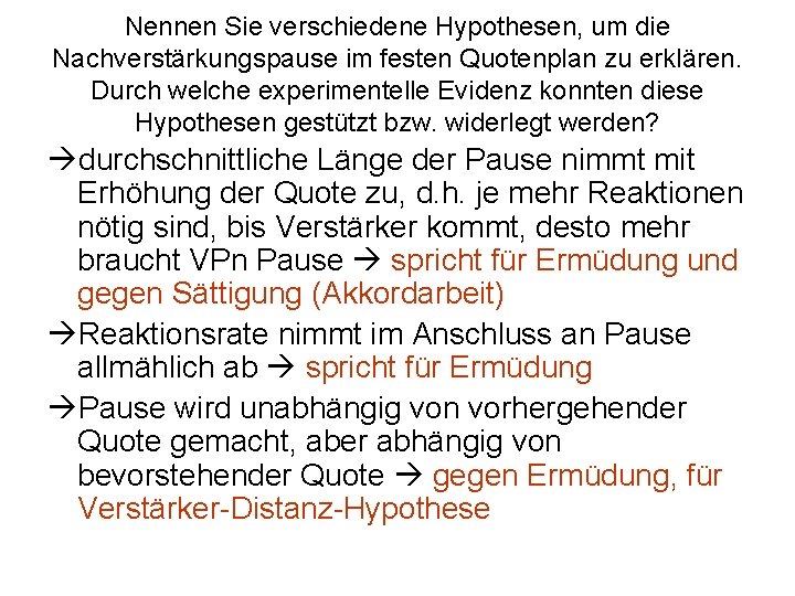 Nennen Sie verschiedene Hypothesen, um die Nachverstärkungspause im festen Quotenplan zu erklären. Durch welche