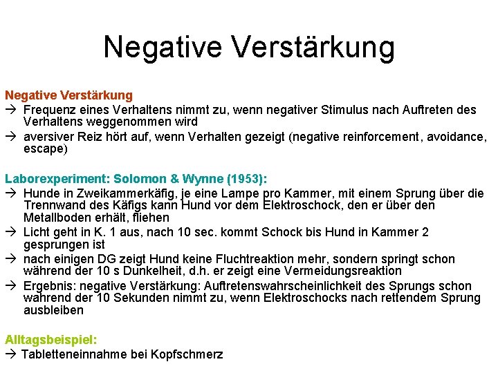 Negative Verstärkung Frequenz eines Verhaltens nimmt zu, wenn negativer Stimulus nach Auftreten des Verhaltens