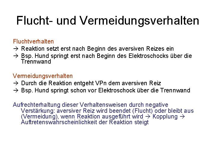 Flucht- und Vermeidungsverhalten Fluchtverhalten Reaktion setzt erst nach Beginn des aversiven Reizes ein Bsp.