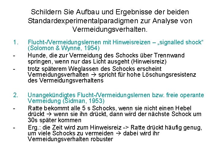 Schildern Sie Aufbau und Ergebnisse der beiden Standardexperimentalparadigmen zur Analyse von Vermeidungsverhalten. 1. -