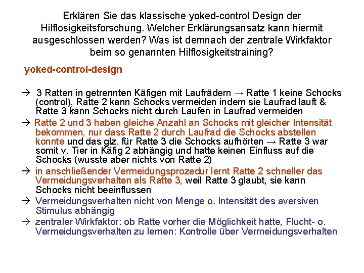 Erklären Sie das klassische yoked-control Design der Hilflosigkeitsforschung. Welcher Erklärungsansatz kann hiermit ausgeschlossen werden?