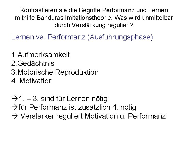 Kontrastieren sie die Begriffe Performanz und Lernen mithilfe Banduras Imitationstheorie. Was wird unmittelbar durch