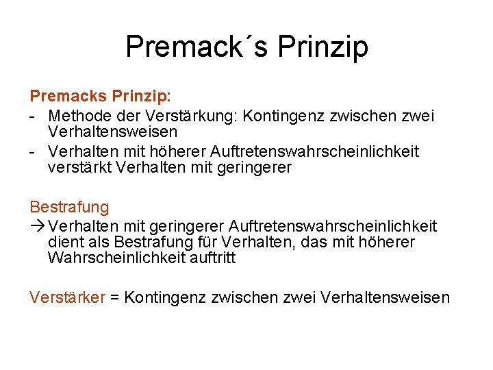 Premack´s Prinzip Premacks Prinzip: - Methode der Verstärkung: Kontingenz zwischen zwei Verhaltensweisen - Verhalten