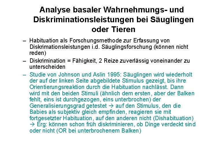 Analyse basaler Wahrnehmungs- und Diskriminationsleistungen bei Säuglingen oder Tieren – Habituation als Forschungsmethode zur