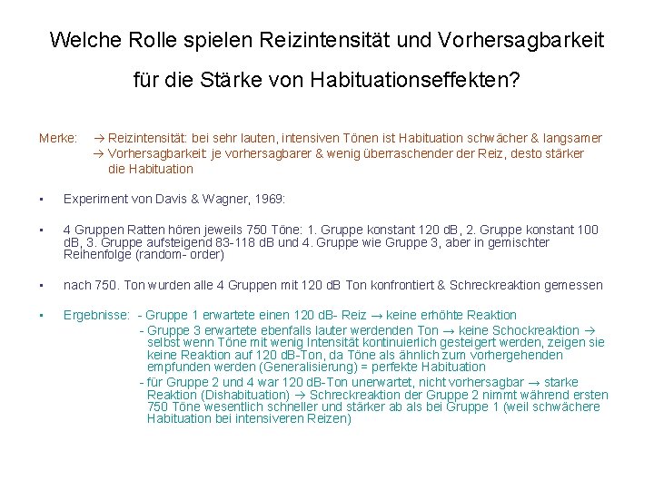 Welche Rolle spielen Reizintensität und Vorhersagbarkeit für die Stärke von Habituationseffekten? Merke: Reizintensität: bei
