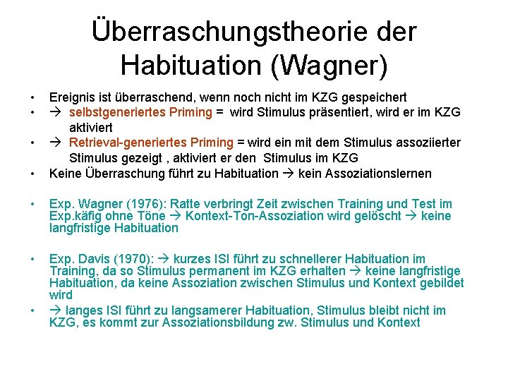 Überraschungstheorie der Habituation (Wagner) • • Ereignis ist überraschend, wenn noch nicht im KZG