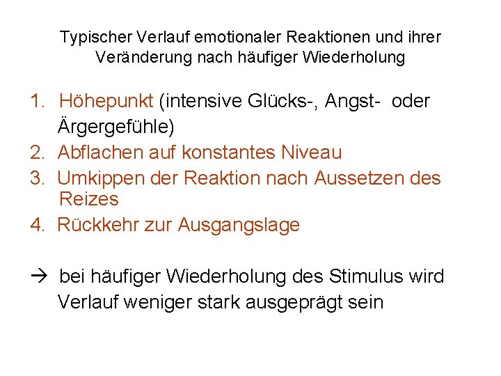 Typischer Verlauf emotionaler Reaktionen und ihrer Veränderung nach häufiger Wiederholung 1. Höhepunkt (intensive Glücks-,