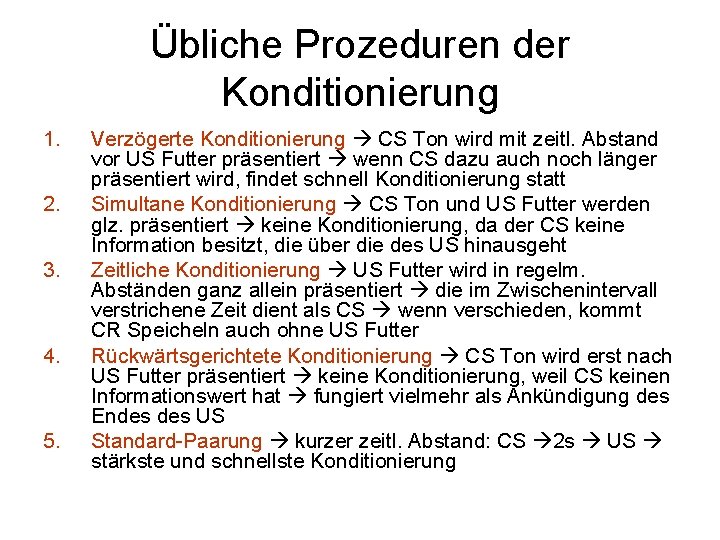 Übliche Prozeduren der Konditionierung 1. 2. 3. 4. 5. Verzögerte Konditionierung CS Ton wird