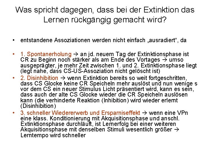 Was spricht dagegen, dass bei der Extinktion das Lernen rückgängig gemacht wird? • entstandene