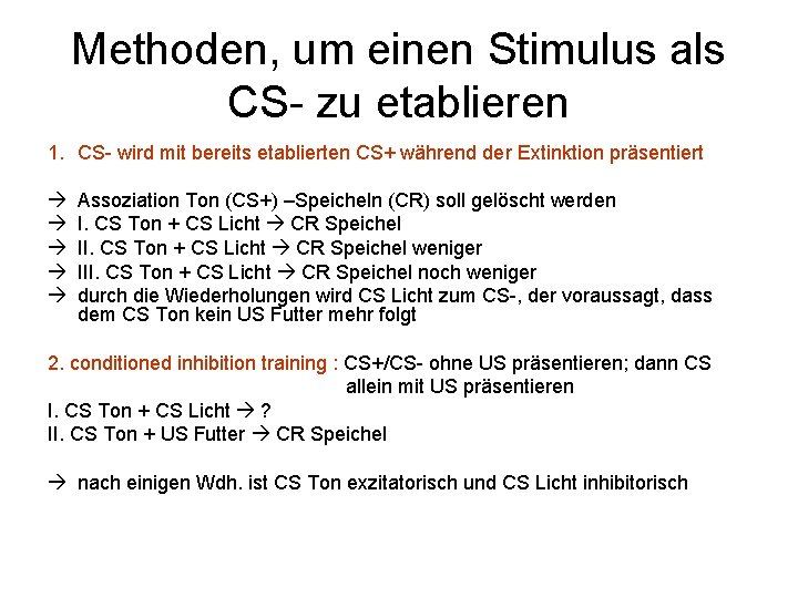 Methoden, um einen Stimulus als CS- zu etablieren 1. CS- wird mit bereits etablierten