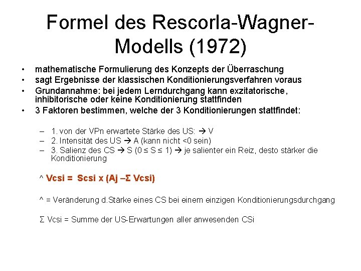 Formel des Rescorla-Wagner. Modells (1972) • • mathematische Formulierung des Konzepts der Überraschung sagt