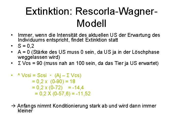 Extinktion: Rescorla-Wagner. Modell • Immer, wenn die Intensität des aktuellen US der Erwartung des