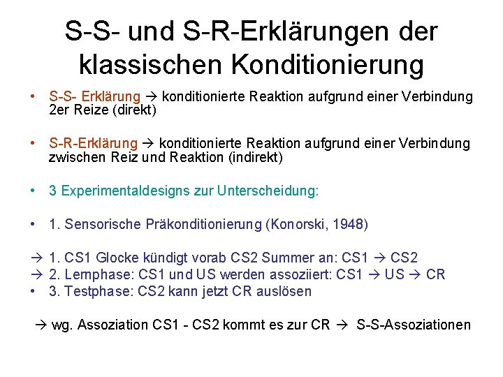 S-S- und S-R-Erklärungen der klassischen Konditionierung • S-S- Erklärung konditionierte Reaktion aufgrund einer Verbindung