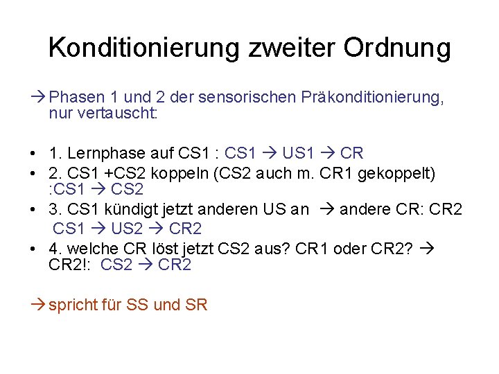 Konditionierung zweiter Ordnung Phasen 1 und 2 der sensorischen Präkonditionierung, nur vertauscht: • 1.