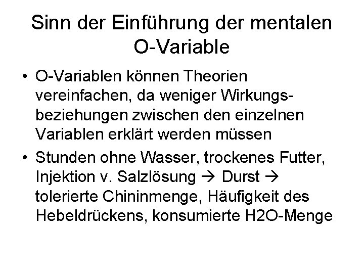 Sinn der Einführung der mentalen O-Variable • O-Variablen können Theorien vereinfachen, da weniger Wirkungsbeziehungen