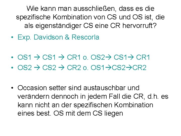 Wie kann man ausschließen, dass es die spezifische Kombination von CS und OS ist,