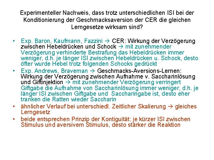 Experimenteller Nachweis, dass trotz unterschiedlichen ISI bei der Konditionierung der Geschmacksaversion der CER die