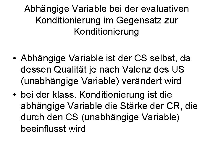 Abhängige Variable bei der evaluativen Konditionierung im Gegensatz zur Konditionierung • Abhängige Variable ist