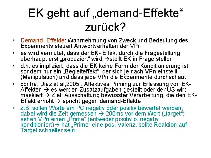 EK geht auf „demand-Effekte“ zurück? • Demand- Effekte: Wahrnehmung von Zweck und Bedeutung des