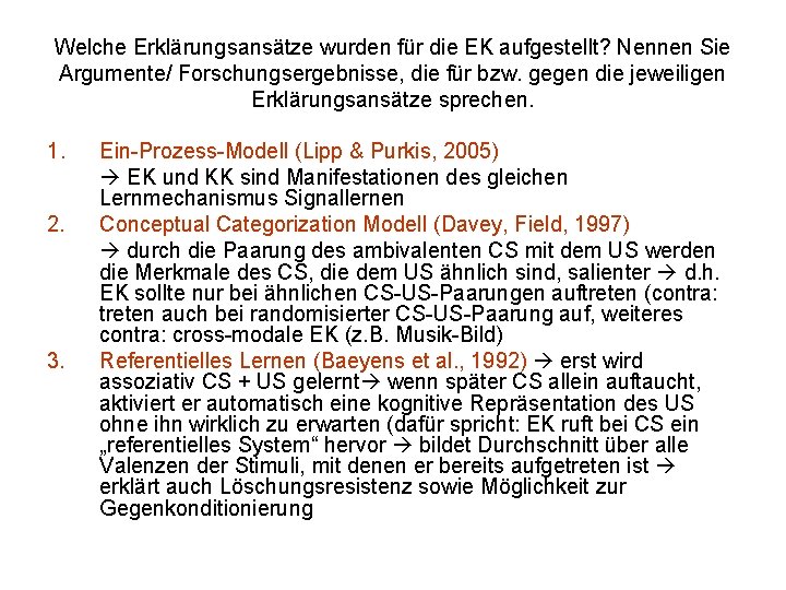 Welche Erklärungsansätze wurden für die EK aufgestellt? Nennen Sie Argumente/ Forschungsergebnisse, die für bzw.