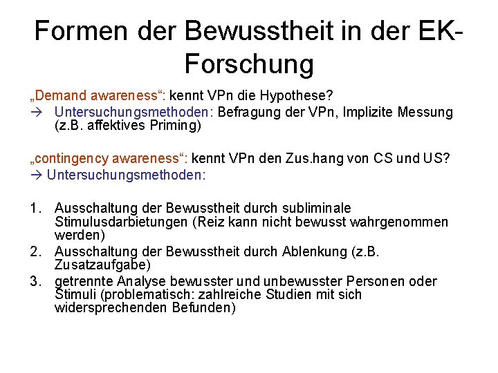 Formen der Bewusstheit in der EKForschung „Demand awareness“: kennt VPn die Hypothese? Untersuchungsmethoden: Befragung