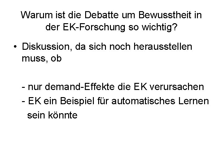 Warum ist die Debatte um Bewusstheit in der EK-Forschung so wichtig? • Diskussion, da