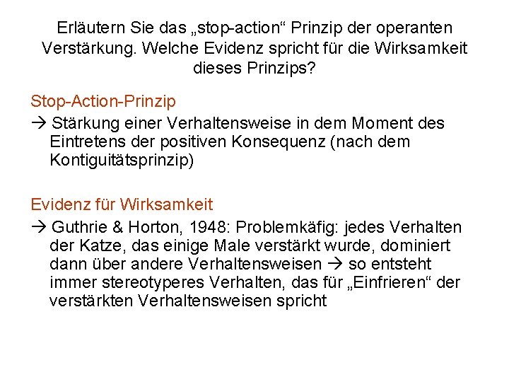 Erläutern Sie das „stop-action“ Prinzip der operanten Verstärkung. Welche Evidenz spricht für die Wirksamkeit