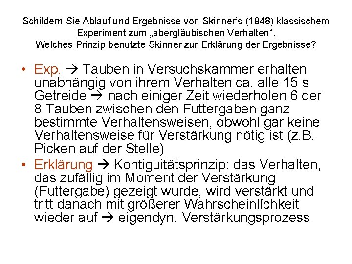 Schildern Sie Ablauf und Ergebnisse von Skinner’s (1948) klassischem Experiment zum „abergläubischen Verhalten“. Welches