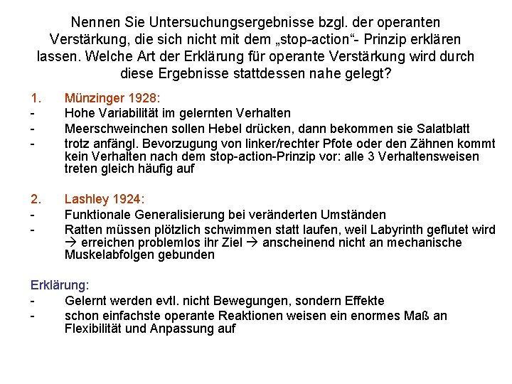 Nennen Sie Untersuchungsergebnisse bzgl. der operanten Verstärkung, die sich nicht mit dem „stop-action“- Prinzip