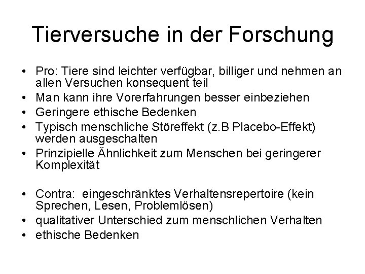Tierversuche in der Forschung • Pro: Tiere sind leichter verfügbar, billiger und nehmen an