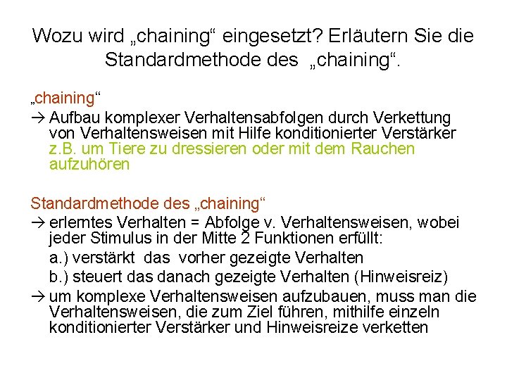 Wozu wird „chaining“ eingesetzt? Erläutern Sie die Standardmethode des „chaining“ Aufbau komplexer Verhaltensabfolgen durch