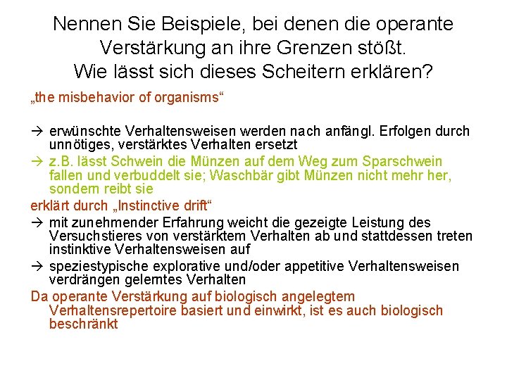 Nennen Sie Beispiele, bei denen die operante Verstärkung an ihre Grenzen stößt. Wie lässt