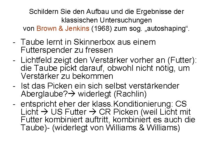 Schildern Sie den Aufbau und die Ergebnisse der klassischen Untersuchungen von Brown & Jenkins