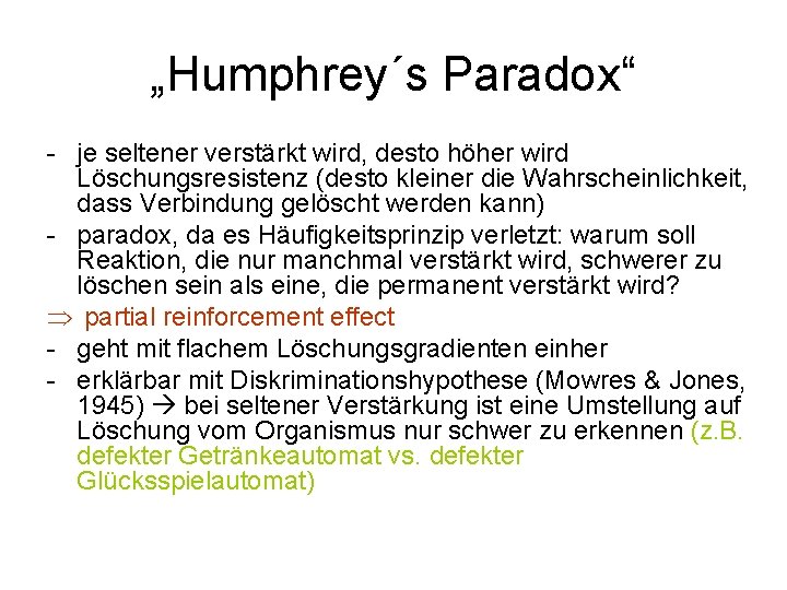 „Humphrey´s Paradox“ - je seltener verstärkt wird, desto höher wird Löschungsresistenz (desto kleiner die