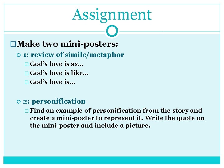 Assignment �Make two mini-posters: 1: review of simile/metaphor � God’s love is as… �