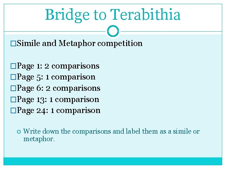 Bridge to Terabithia �Simile and Metaphor competition �Page 1: 2 comparisons �Page 5: 1
