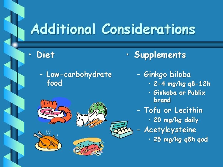 Additional Considerations • Diet – Low-carbohydrate food • Supplements – Ginkgo biloba • 2