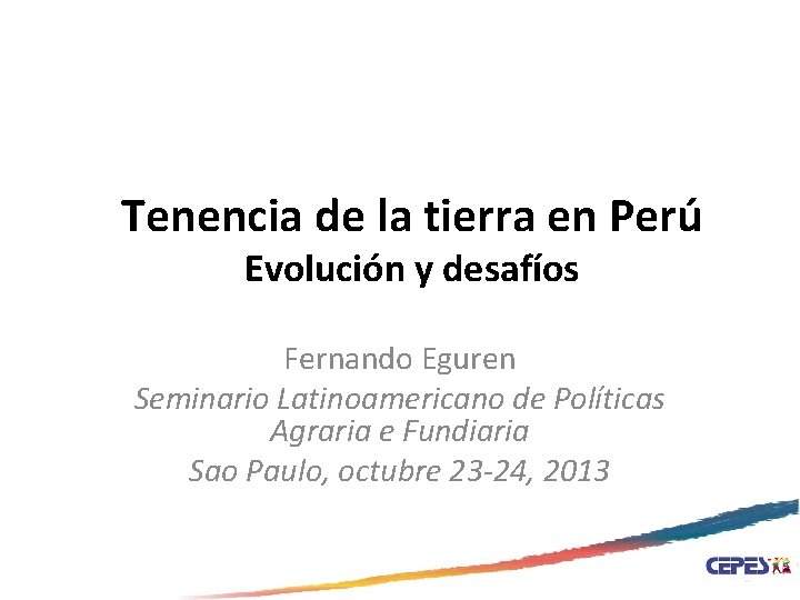 Tenencia de la tierra en Perú Evolución y desafíos Fernando Eguren Seminario Latinoamericano de