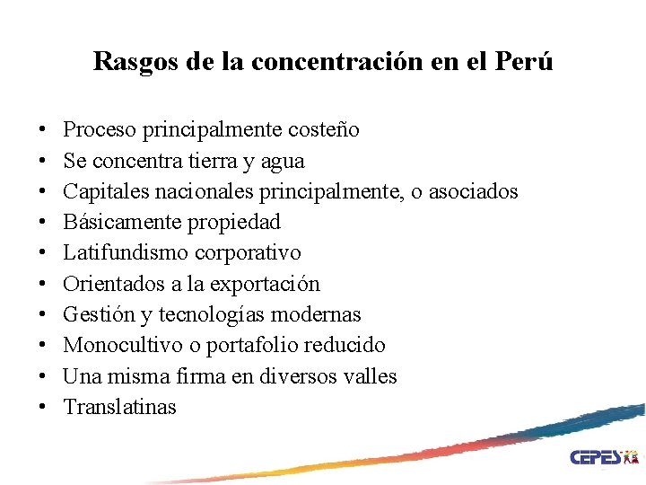 Rasgos de la concentración en el Perú • • • Proceso principalmente costeño Se