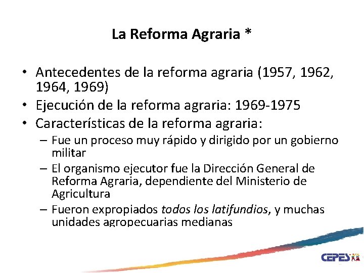 La Reforma Agraria * • Antecedentes de la reforma agraria (1957, 1962, 1964, 1969)