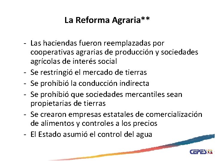 La Reforma Agraria** - Las haciendas fueron reemplazadas por cooperativas agrarias de producción y