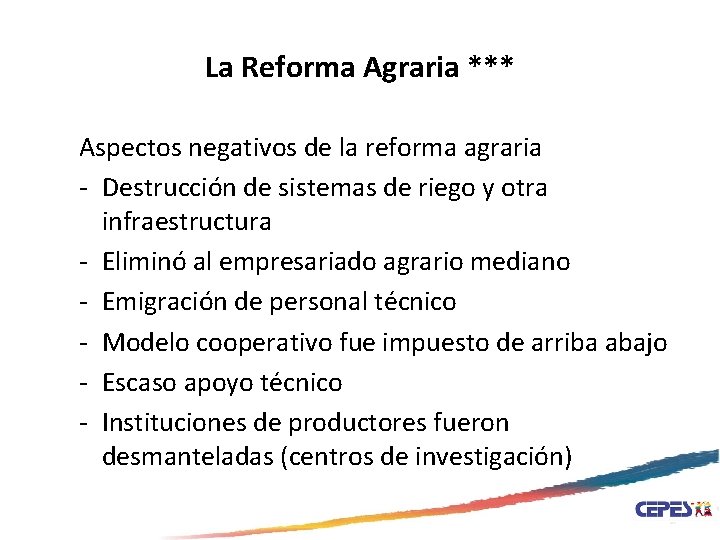 La Reforma Agraria *** Aspectos negativos de la reforma agraria - Destrucción de sistemas