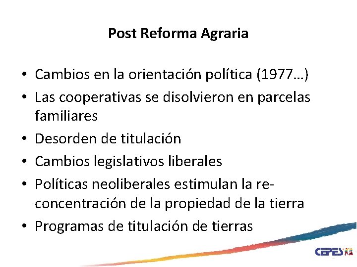 Post Reforma Agraria • Cambios en la orientación política (1977…) • Las cooperativas se