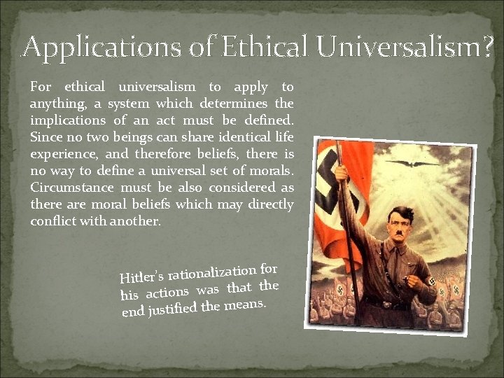 Applications of Ethical Universalism? For ethical universalism to apply to anything, a system which